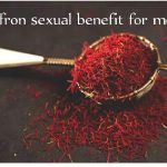 4 Emerging Benefits Of Saffron Sexually: How To Use It To Boost Libido